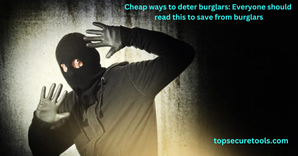 Cheap ways to deter burglars