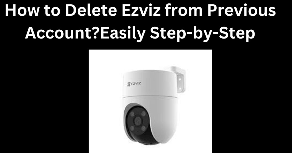 To remove a device from an EZVIZ account, you can do the followin