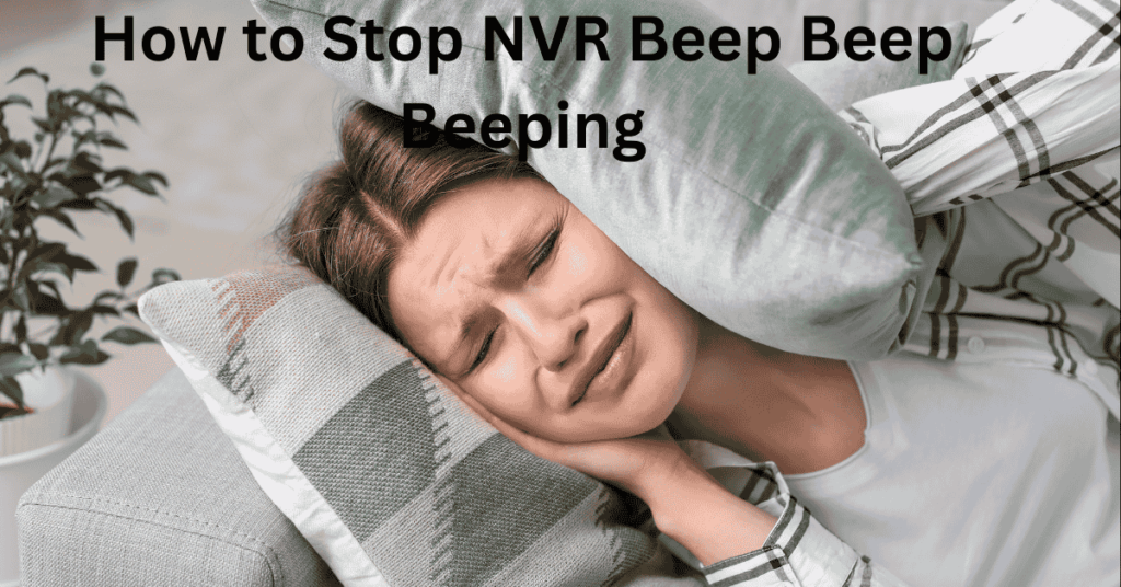 Stop NVR Beep Beep And Beeping