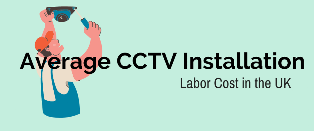 Average CCTV Installation Labor Cost in the UK 2025