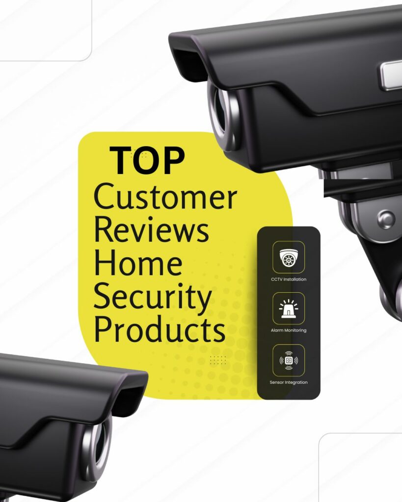 Top‑Rated Home Security Products Based on Customer Reviews